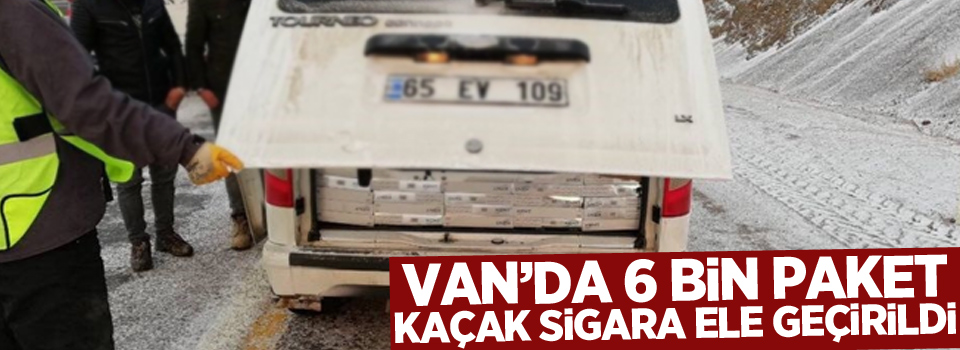 Van’da 6 bin paket kaçak sigara ele geçirildi