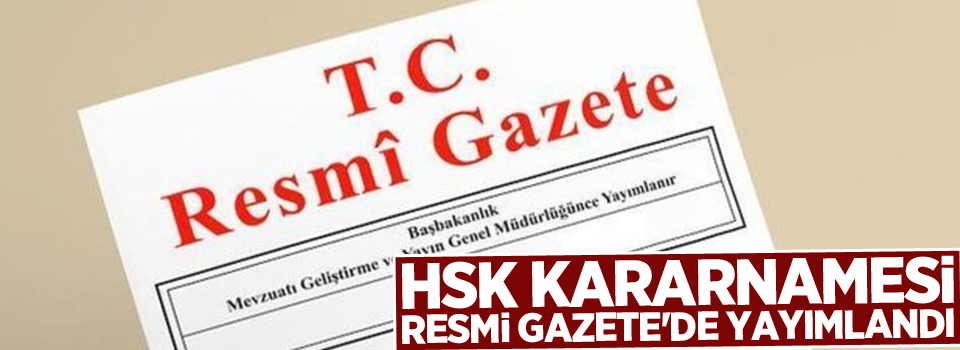 HSK kararnamesi Resmi Gazete'de yayımlandı