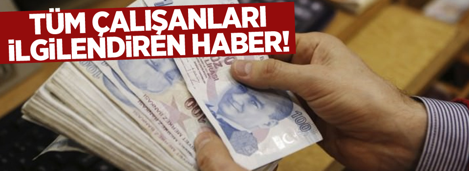 Tüm çalışanları ilgilendiren haber!