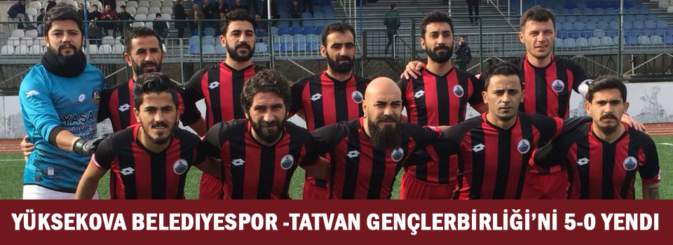Yüksekova Belediyespor-Tatvan Gençlerbirliği'ni 5-0 yendi