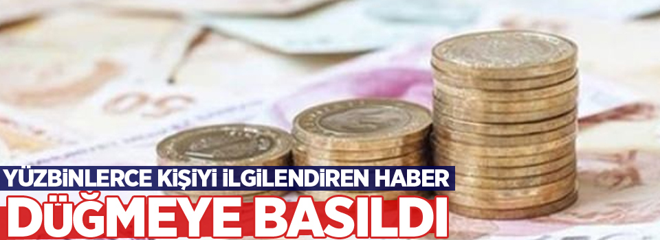 Yüzbinlerce kişiyi ilgilendiren haber!