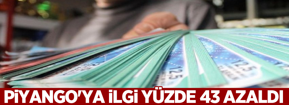 Piyango'ya ilgi yüzde 43 azaldı