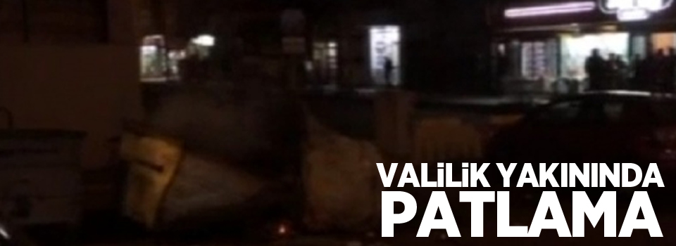 Valilik yakınında patlama