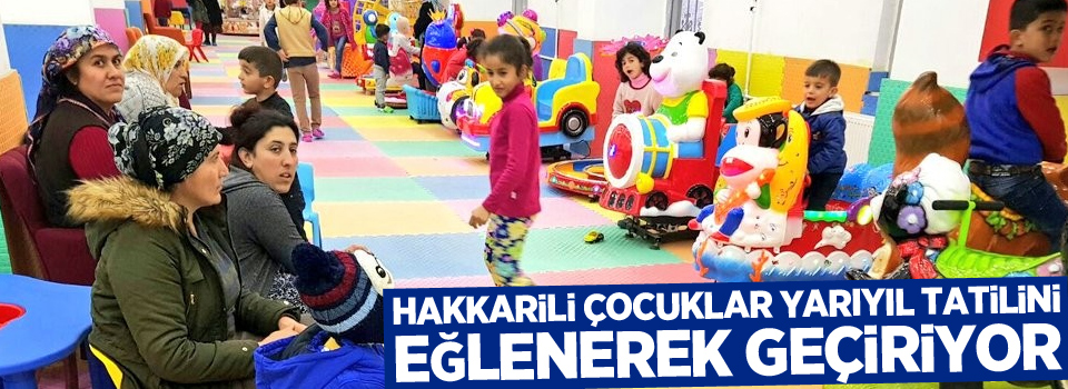 Hakkarili çocuklar yarıyıl tatilini eğlenerek geçiriyor