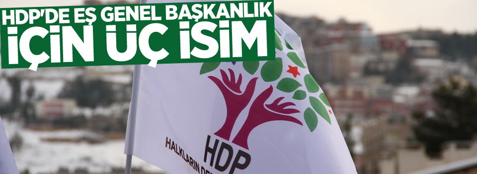 HDP'de eş genel başkanlık için üç isim