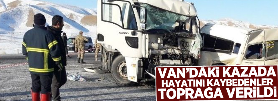 Van’daki kazada hayatını kaybedenler toprağa verildi