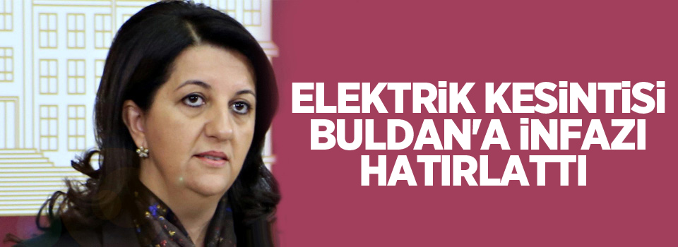 Elektrik kesintisi Buldan'a infazı hatırlattı