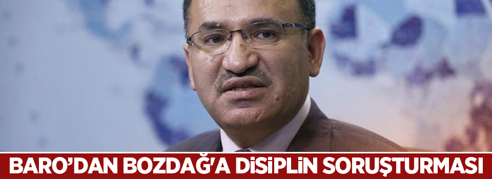 Yozgat Barosu'dan Bozdağ'a disiplin soruşturması