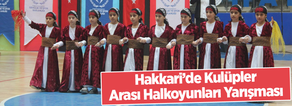 Hakkari’de Kulüpler Arası Halkoyunları Yarışması