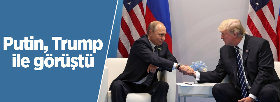 Rusya Devlet Başkanı Putin, Trump ile görüştü