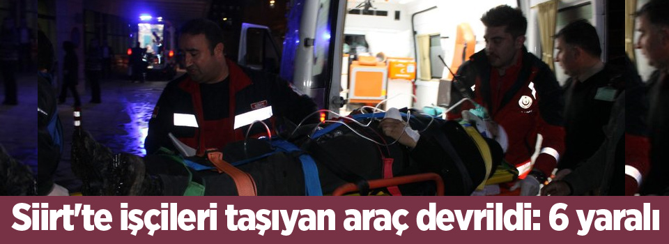 İşçileri taşıyan araç devrildi: 6 yaralı