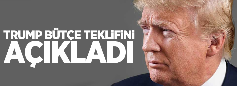 ABD Başkanı Donald Trump, bütçe teklifini açıkladı