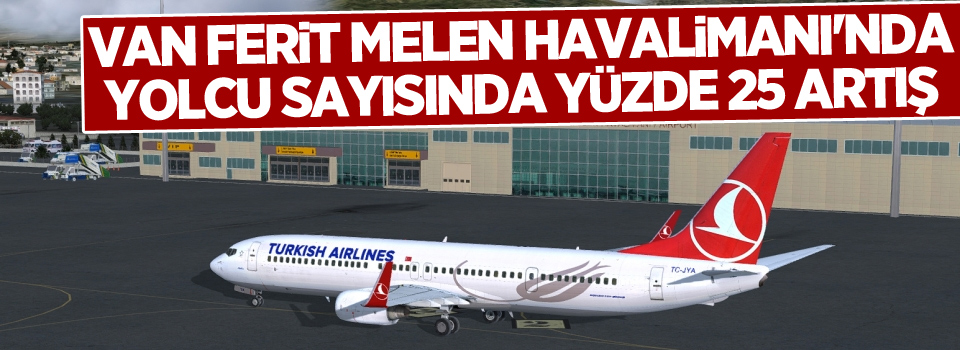 Van Ferit Melen Havalimanı'nda yolcu sayısında yüzde 25 artış