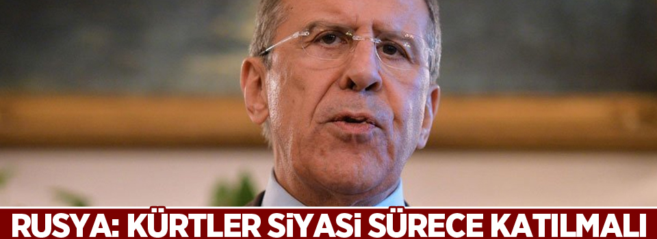 Rusya: Kürtler siyasi sürece katılmalı