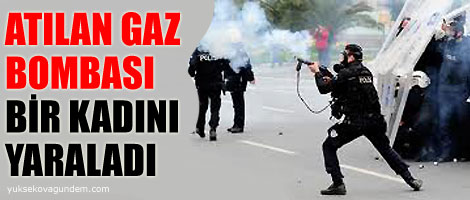 Atılan gaz bombası bir kadını yaraladı
