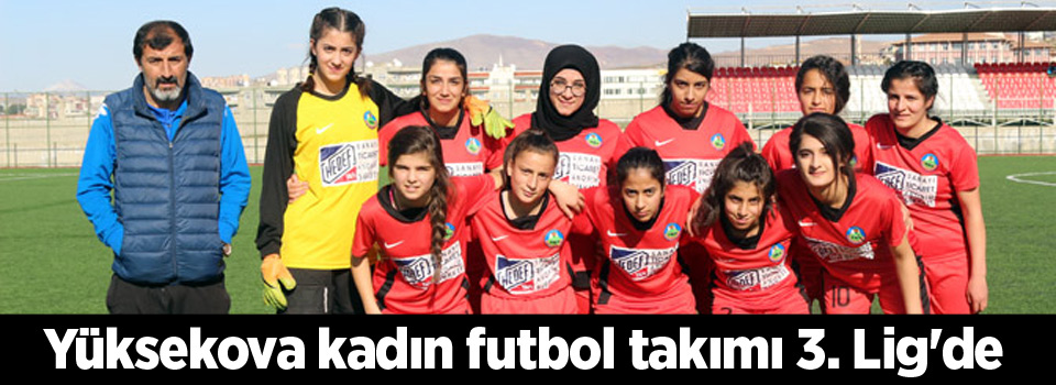 Yüksekova kadın futbol takımı 3. Lig'de