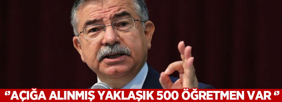 İsmet Yılmaz: Bakanlık tarafından açığa alınmış yaklaşık 500 öğretmen var