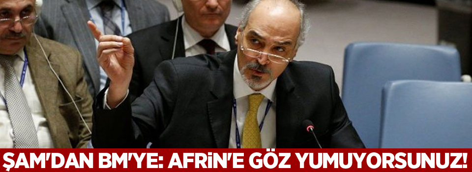 Şam'dan BM'ye: Afrin'e göz yumuyorsunuz!