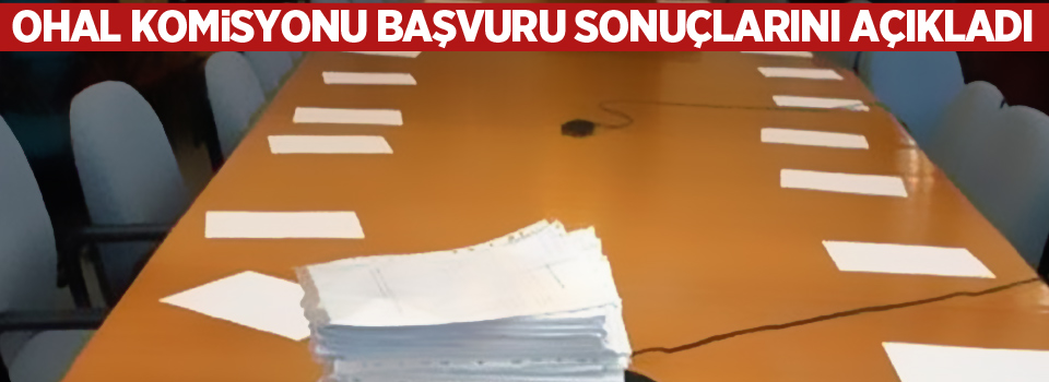 OHAL Komisyonu başvuru sonuçlarını açıkladı