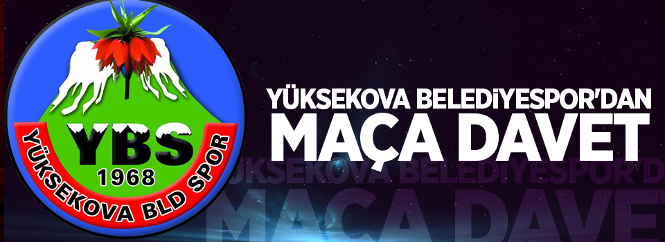 Yüksekova Belediyespor'dan maça davet