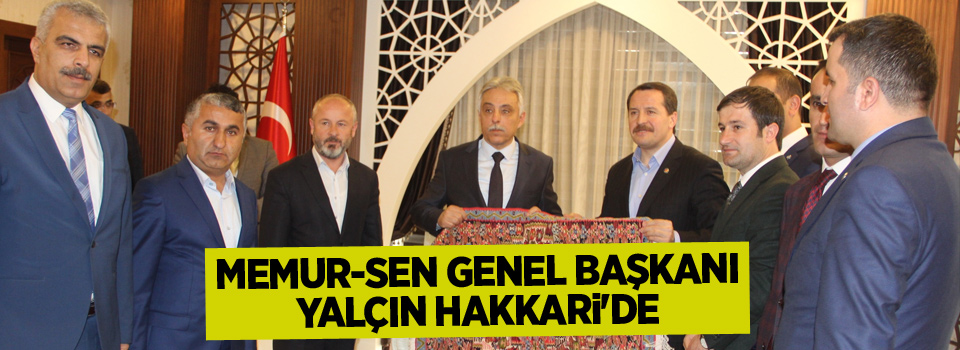 Memur-Sen Genel Başkanı Yalçın Hakkari'de