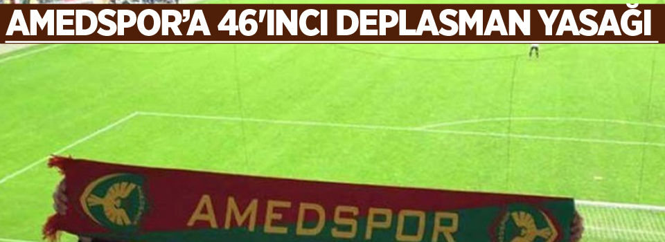 Amedspor’a 46'ıncı deplasman yasağı