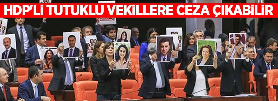 HDP'li tutuklu vekillere ceza çıkabilir