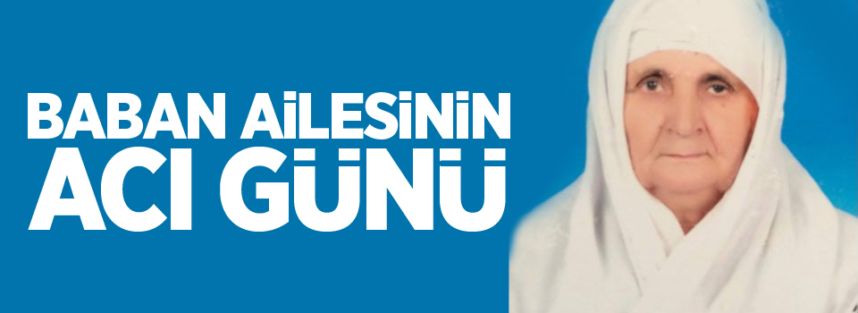 Baban ailesinin acı günü