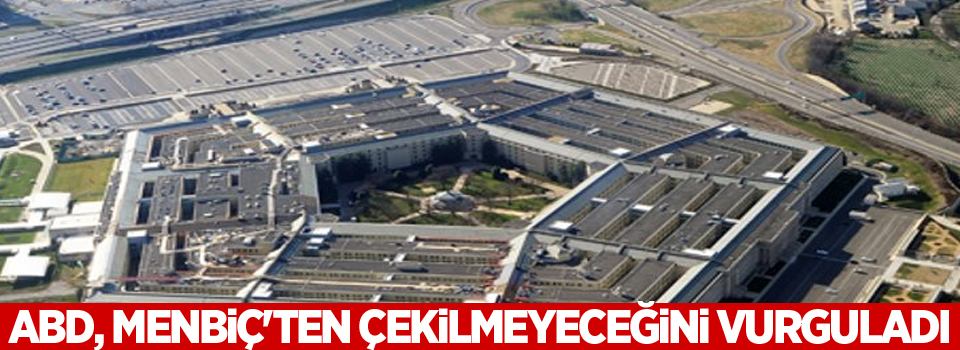 ABD, Menbiç'ten çekilmeyeceğini vurguladı