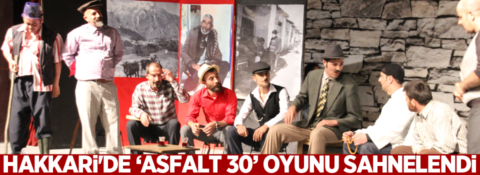 Hakkari'de ‘Asfalt 30’ oyunu sahnelendi