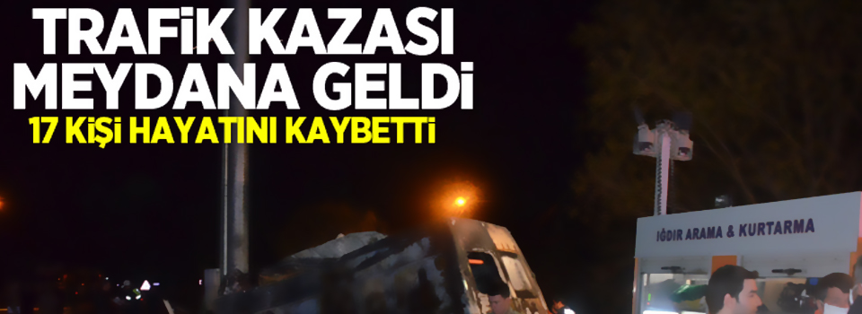 Feci kaza: 17 Ölü 38 yaralı