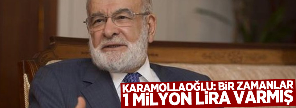 Karamollaoğlu: Bir zamanlar 1 milyon lira varmış