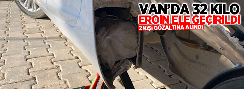 Van’da 32 kilo eroin ele geçirildi