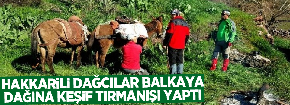 Hakkarili dağcılar balkaya dağına keşif tırmanışı yaptı