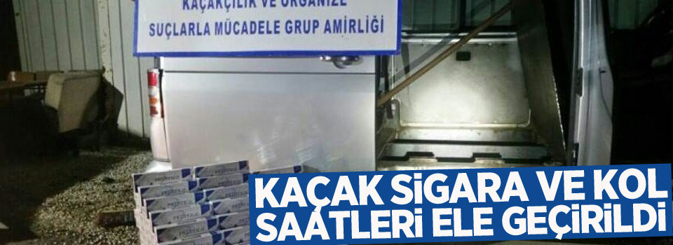 Kaçak sigara ve kol saatleri ele geçirildi