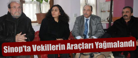 Sinop'ta vekillerin araçları yağmalandı