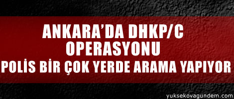 Ankara'da DHKP/C operasyonu
