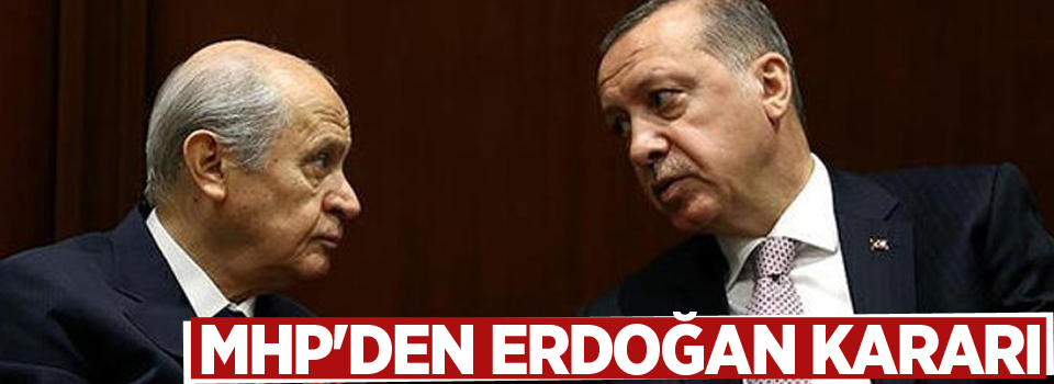 MHP'den Erdoğan kararı