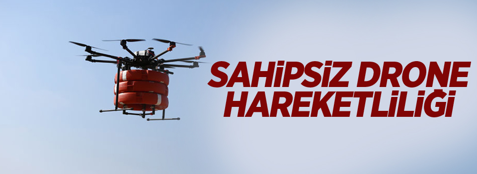 Sahipsiz drone hareketliliği