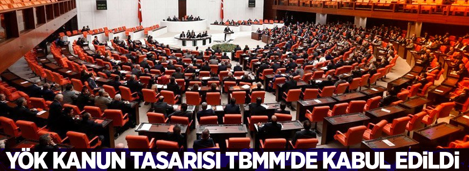 YÖK Kanun Tasarısı TBMM'de kabul edildi