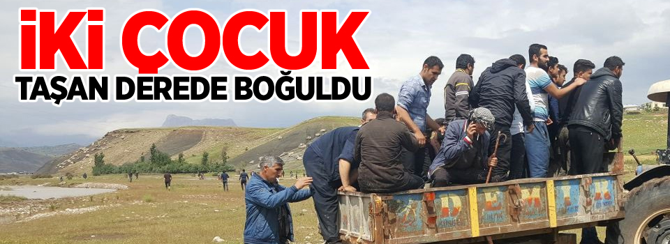 İki çoban çocuk taşan derede boğuldu