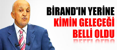 Birand'ın yerine kimin geleceği belli oldu
