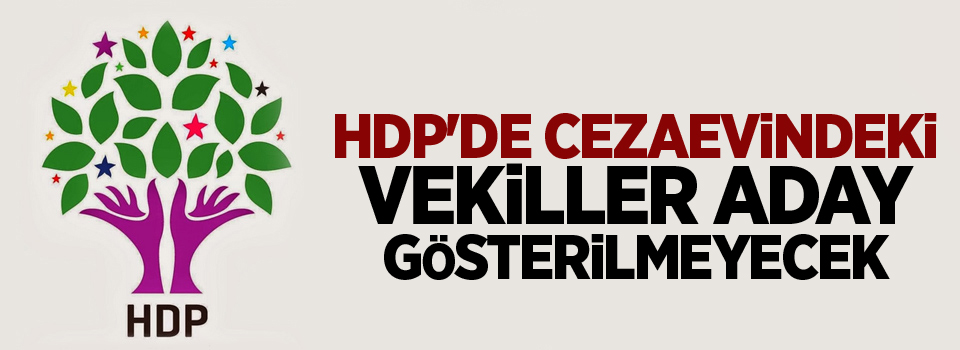 HDP'de cezaevindeki vekiller aday gösterilmeyecek
