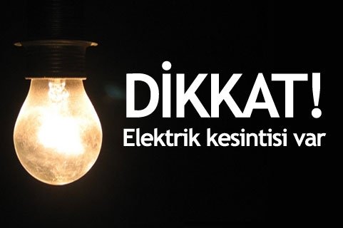 Dikkat elektrik kesintisi