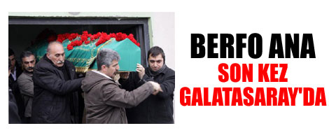 Berfo Ana son kez Galatasaray'da