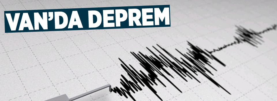 Van'da 3,4 şiddetinde deprem meydana geldi