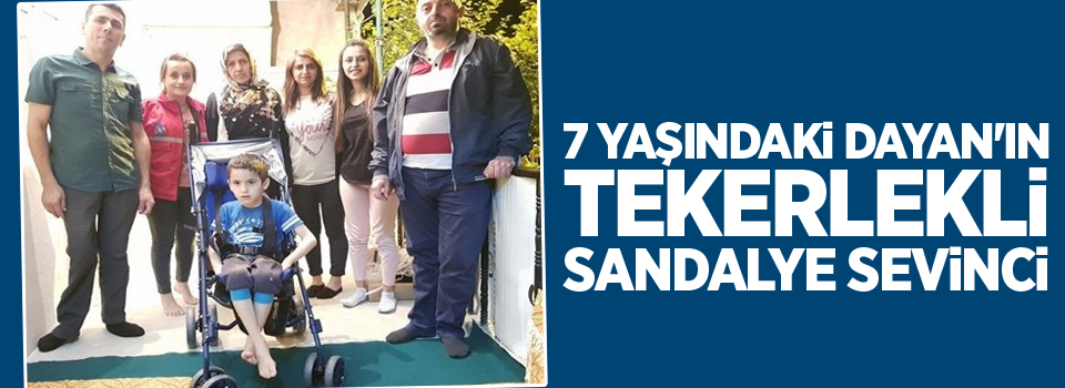 7 yaşındaki Dayan'ın tekerlekli sandalye sevinci