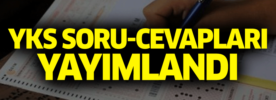 YKS'nin soru ve cevapları yayımlandı!