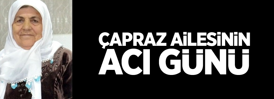 Çapraz ailesinin acı günü