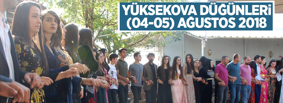 Yüksekova Düğünleri (04-05) Ağustos 2018